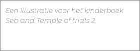 Een illustratie voor het kinderboek Seb and Temple of trials 2