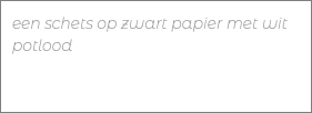 een schets op zwart papier met wit potlood