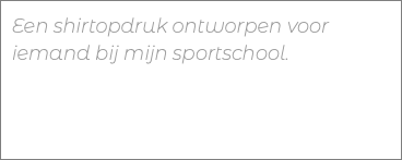 Een shirtopdruk ontworpen voor iemand bij mijn sportschool.