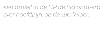 een artikel in de HP de tijd ontwerp over hoofdpijn. op de werkvloer. 